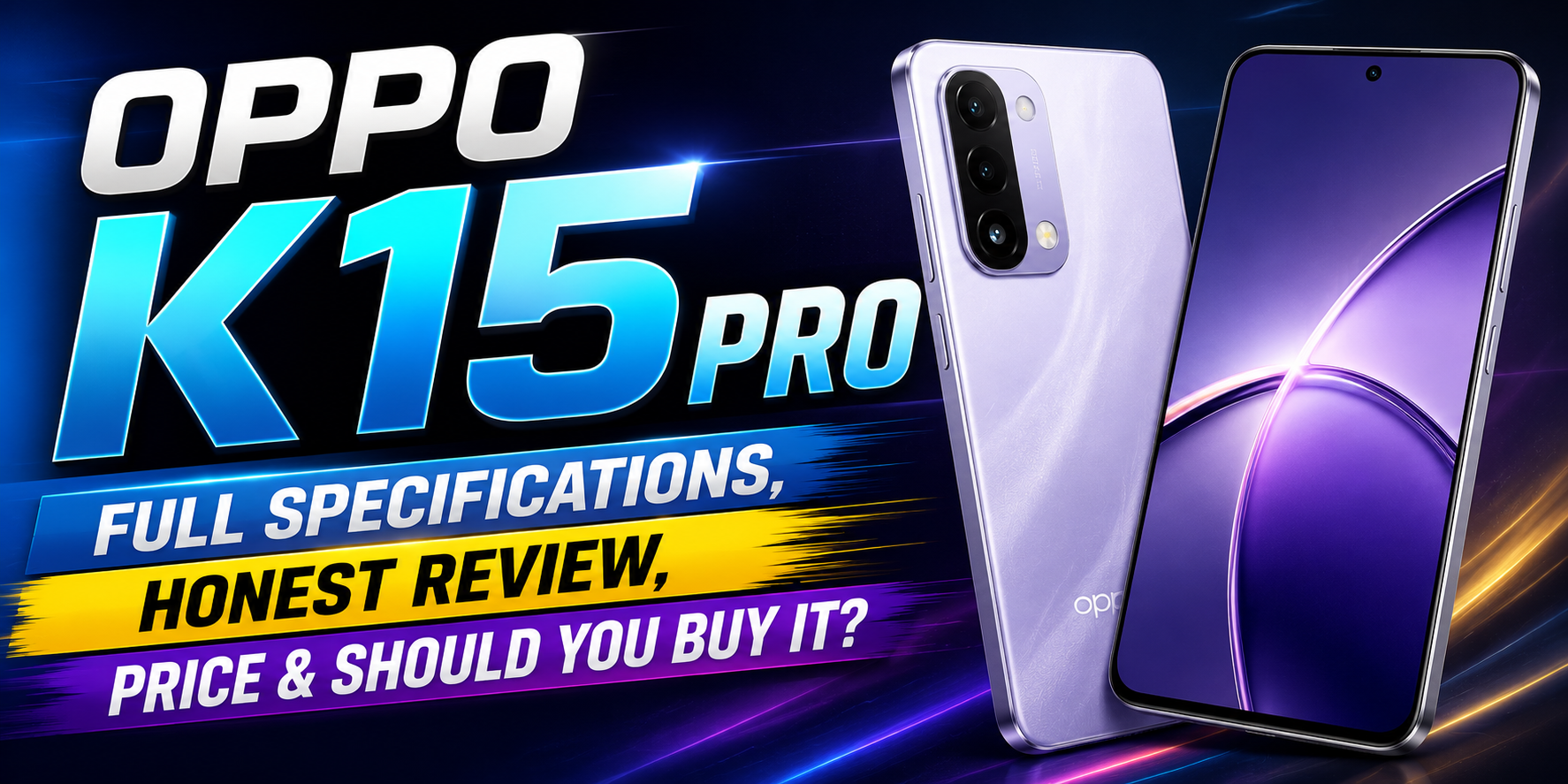 OPPO K15 Pro Full Specifications, Honest Review, Price & Should You Buy It? (2026)